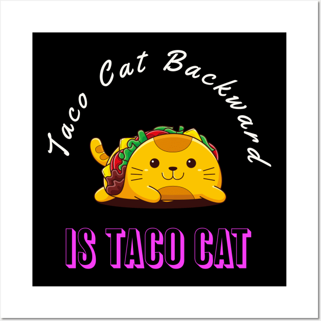 Taco Cat Backward Is Taco Cat Wall Art by kooicat